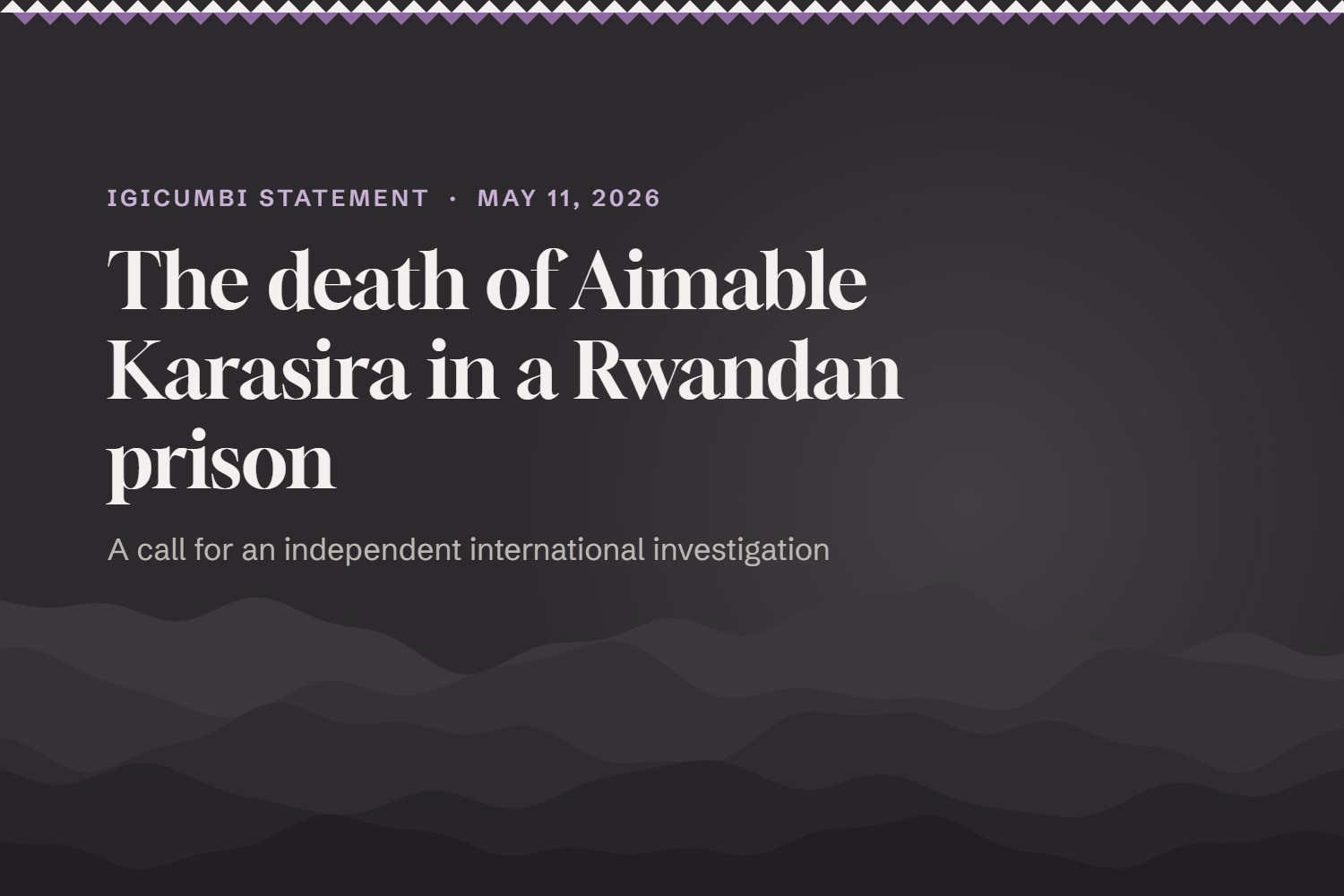 IGICUMBI Statement on the Suspicious Death of Aimable Karasira in Rwandan Prison: Call for Independent International Investigation